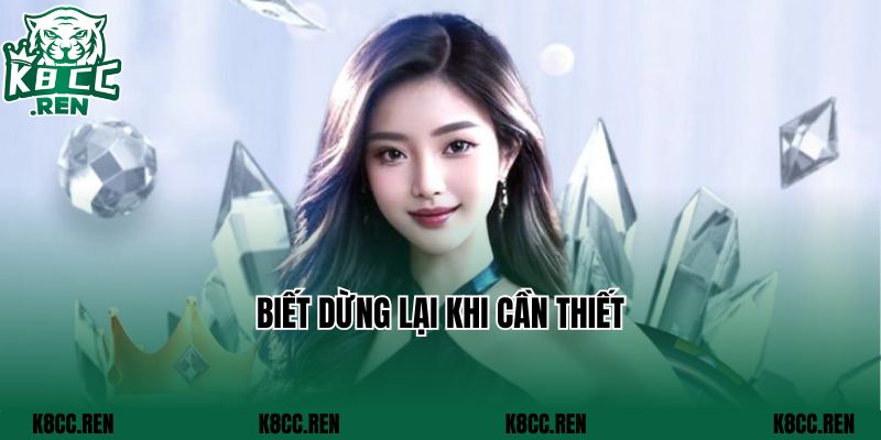 Biết dừng lại khi cần thiết