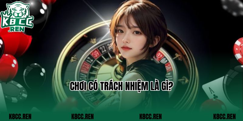 Chơi có trách nhiệm là gì?