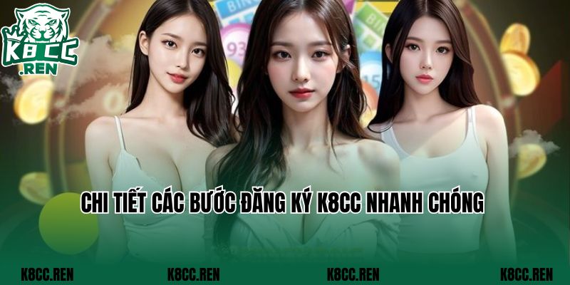 Chi tiết các bước đăng ký K8CC nhanh chóng