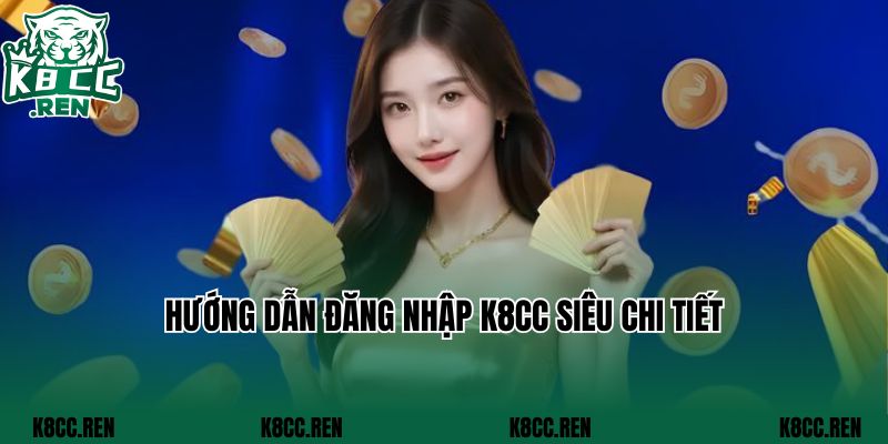 Hướng dẫn đăng nhập K8CC siêu chi tiết