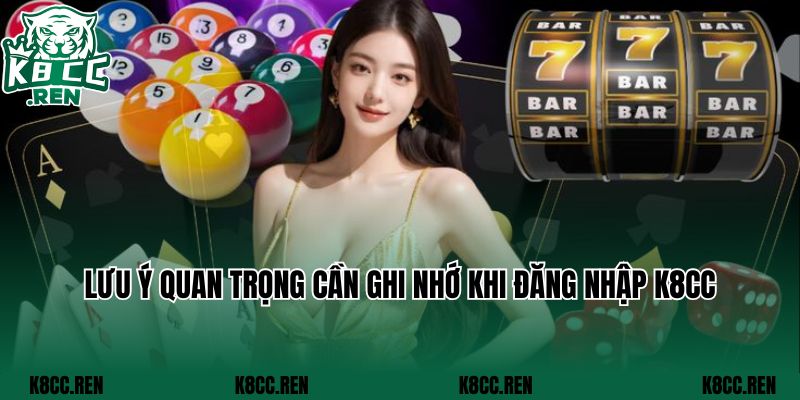 Lưu ý quan trọng cần ghi nhớ khi đăng nhập K8CC