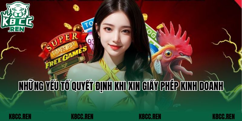 Những yếu tố quyết định khi xin giấy phép kinh doanh