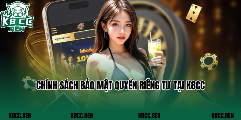 Chính sách bảo mật quyền riêng tư tại K8CC