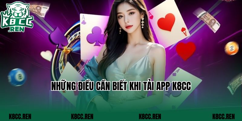 Những điều cần biết khi tải app K8CC