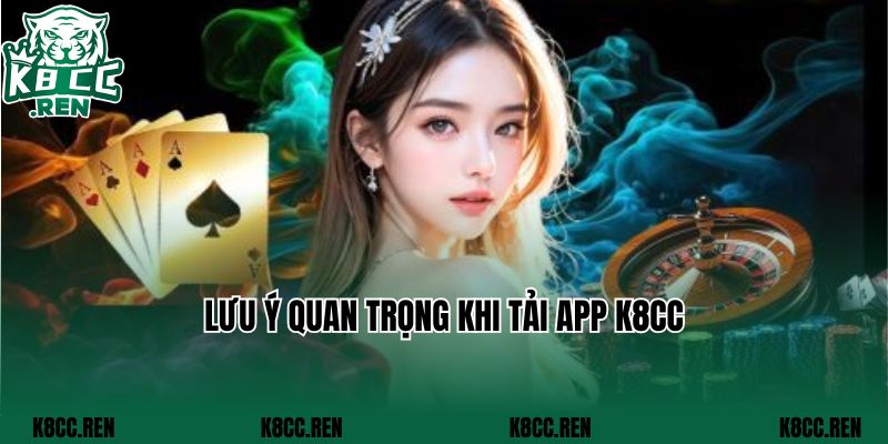 Lưu ý quan trọng khi tải app K8CC